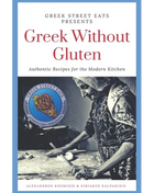 Greek Without Gluten: Authentic Recipes for the Modern Kitchen From the Mediterranean to Your Table - Paperback
