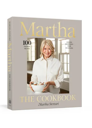 Martha: The Cookbook: 100 Favorite Recipes, with Lessons and Stories from My Kitchen - Hardcover
